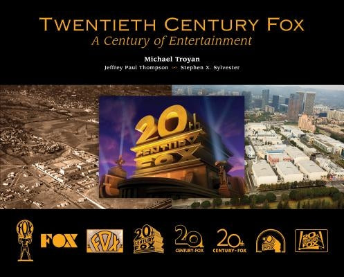 Twentieth Century Fox: A Century of Entertainment by Troyan, Michael