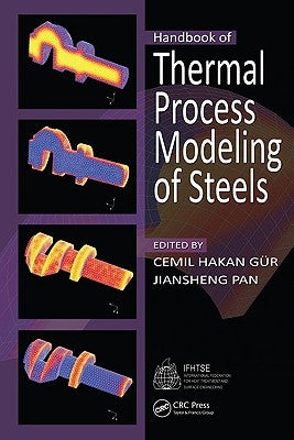 Handbook of Thermal Process Modeling Steels by Gur, Cemil Hakan