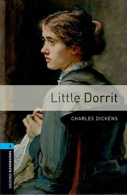 Oxford Bookworms Library: Level 5: : Little Dorrit by Akinyemi, Rowena