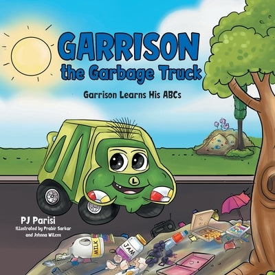 Garrison the Garbage Truck: Garrison Learns His Abcs by Parisi, Pj