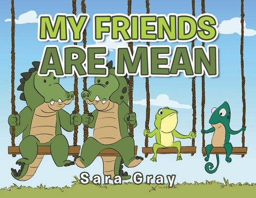 My Friends Are Mean by Gray, Sara