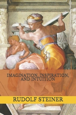 Imagination, Inspiration, and Intuition by Amrine, Frederick