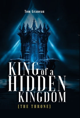 King of a Hidden Kingdom by Graneau, Tom