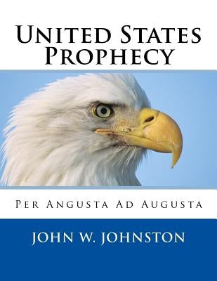 United States Prophecy by Johnston, John W.
