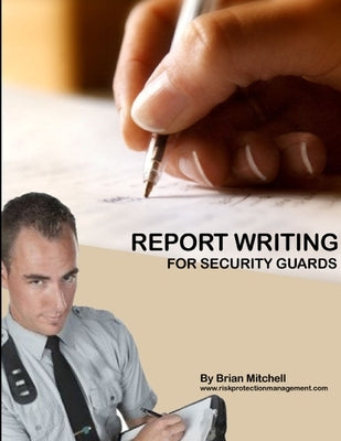 Report Writing For Security Guards by Mitchell, Brian