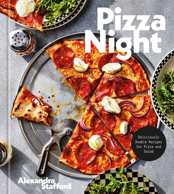 Pizza Night: Deliciously Doable Recipes for Pizza and Salad by Stafford, Alexandra