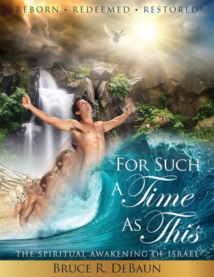 For Such a Time as This: The Spiritual Awakening of Israel by Debaun, Bruce R.