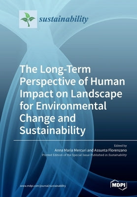 The Long-Term Perspective of Human Impact on Landscape for Environmental Change and Sustainability by Mercuri, Anna Maria