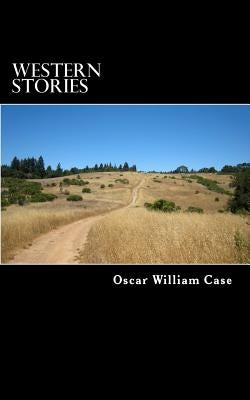 Western Stories by Case, Oscar William