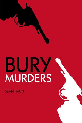 Bury Murders by Frain, Sean