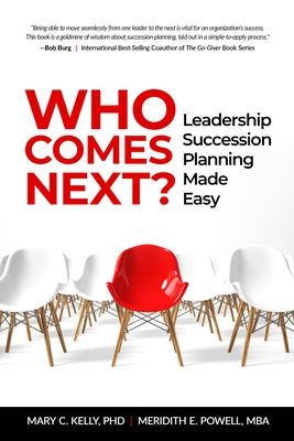 Who Comes Next?: Leadership Succession Planning Made Easy by Powell Mba Csp, Meridith Elliott