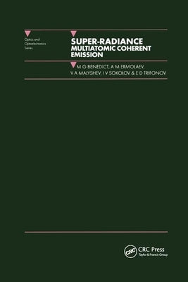 Super-radiance: Multiatomic Coherent Emission by Benedict, M. G.