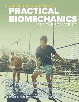 Practical Biomechanics for the Podiatrist Book 3 by Blake, Richard