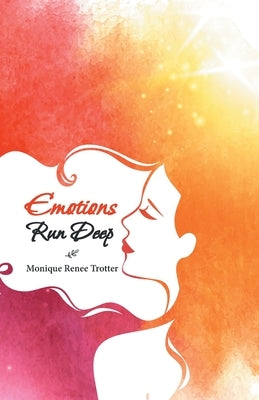 Emotions Run Deep by Trotter, Monique Renee