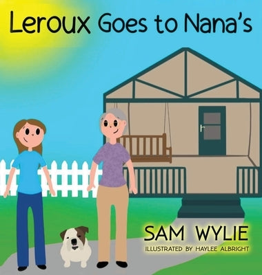 LeRoux Goes to Nana's by Wylie, Samantha