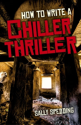 How to Write a Chiller Thriller by Spedding, Sally