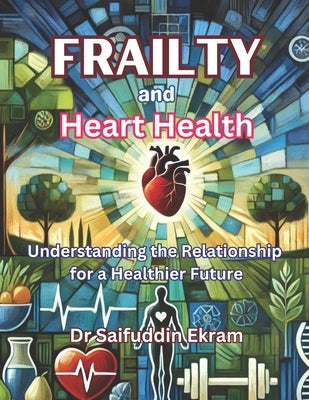 Frailty and Heart Health by Ekram, Saifuddin