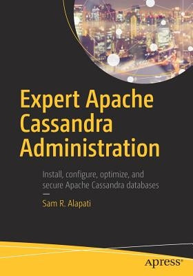 Expert Apache Cassandra Administration by Alapati, Sam R.