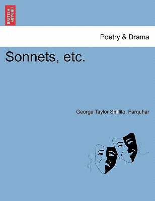 Sonnets, Etc. by Farquhar, George T. S.