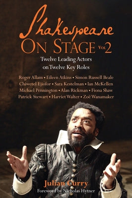 Shakespeare on Stage: Volume 2 by Curry, Julian