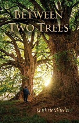 Between Two Trees by Rhodes, Guthrie