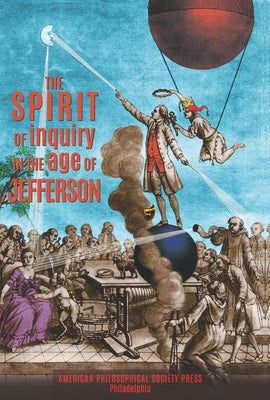 Spirit of Inquiry in the Age of Jefferson: Transactions, American Philosophical Society (Vol. 110, Part 2) by Society, American Philosophical