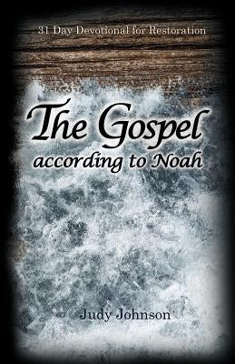 The Gospel According to Noah by Johnson, Judy