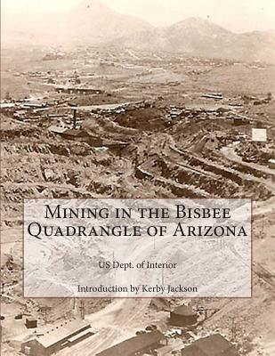 Mining in the Bisbee Quadrangle of Arizona by Jackson, Kerby