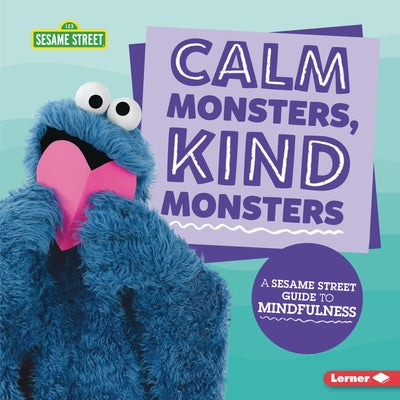 Calm Monsters, Kind Monsters: A Sesame Street (R) Guide to Mindfulness by Kenney, Karen