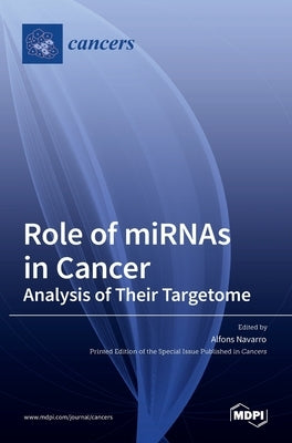 Role of miRNAs in Cancer: Analysis of Their Targetome by Navarro, Alfons
