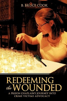 Redeeming the Wounded by Cook, B. Bruce