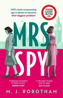 Mrs Spy: An Evocative and Exhilarating Ride Through 60s London, Described as the Thursday Murder Club for Spies by Robotham, M. J.