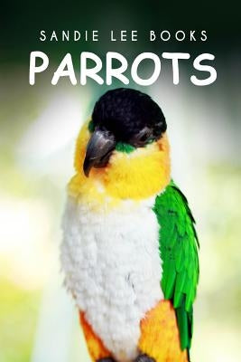 Parrots - Sandie Lee Books by Books, Sandie Lee
