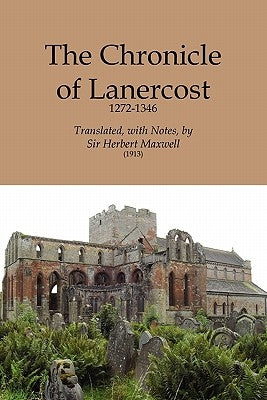 Chronicle of Lanercost, 1272-1346 by Maxwell of Monreith, Herbert Eustace