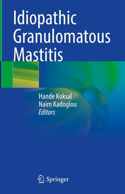Idiopathic Granulomatous Mastitis by Koksal, Hande