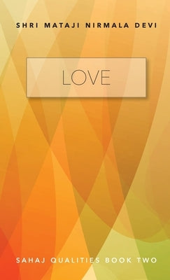 Love - Sahaj Qualities Book Two by Nirmala Devi, Shri Mataji