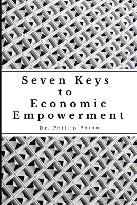 7 Keys to Economic Empowerment by Phinn, Phillip S.