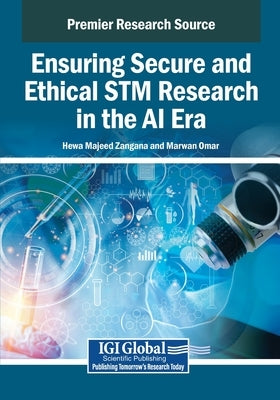 Ensuring Secure and Ethical STM Research in the AI Era by Zangana, Hewa Majeed