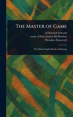 The Master of Game by Edward, Of Norwich