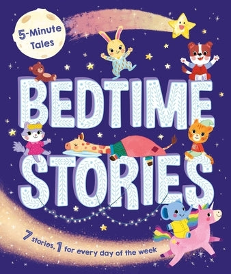 5-Minute Tales: Bedtime Stories: With 7 Stories, 1 for Every Day of the Week by Igloobooks