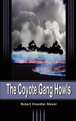 The Coyote Gang Howls by Stever, Robert Chandler