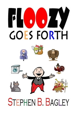 Floozy Goes Forth by Bagley, Stephen B.
