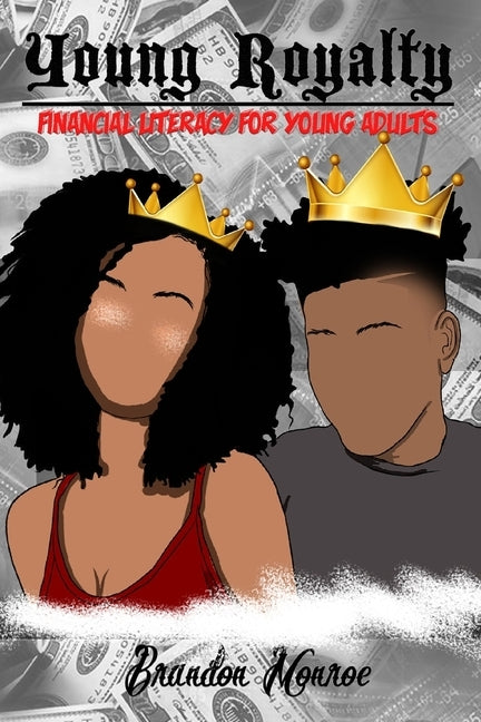 Young Royalty: Financial Literacy for Young Adults by Monroe, Brandon