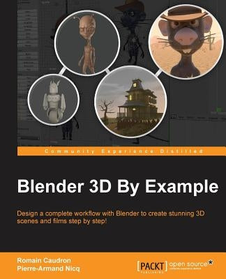 Blender 3D By Example by Nicq, Pierre-Armand