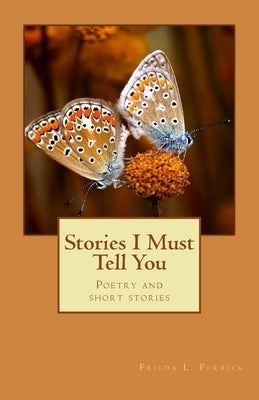 Stories I Must Tell You by Ferrick, Frieda L.
