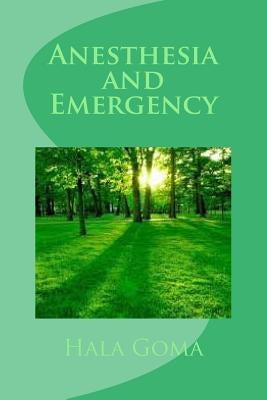 Anesthesia and emergency by Goma, Hala Mostafa