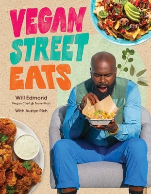 Vegan Street Eats: The Best Plant-Based Versions of Burgers, Wings, Tacos, Gyros and More by Edmond, Will
