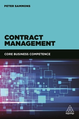 Contract Management: Core Business Competence by Sammons, Peter