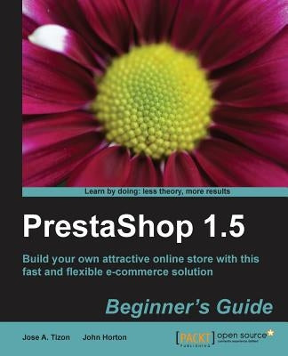 Prestashop 1.5 Beginner's Guide by Antonio Tizon Caro, Jose