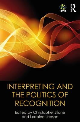 Interpreting and the Politics of Recognition by Stone, Christopher